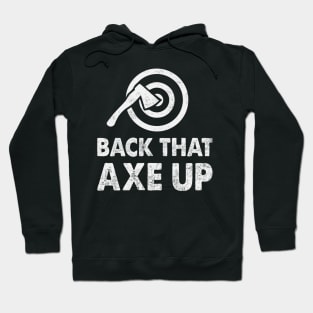 Back That Axe Up Funny Axe Throwing Quotes Hoodie